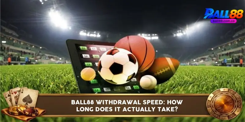 Ball88 withdrawal request screen showing estimated processing time per method